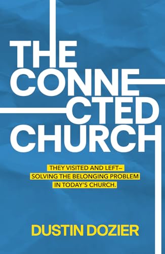 The Connected Church: They Visited and Left—Solving the Belonging Problem in Today’s Church. (Hardcover)