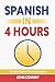 Spanish In 4 Hours: Speak u...