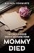 I'm Only A Good Daddy Because Your Mommy Died by Michael   Schwartz