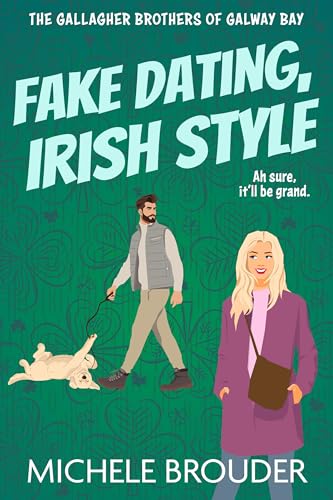 Fake Dating, Irish Style (The Gallagher Brothers of Galway Bay Book 1)