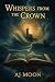 Whispers From the Crown by AJ Moon