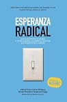 Esperanza radical: Una nueva forma de ayudar a tu ser querido a superar su adicción sin perderte en el camino Esperanza radical: Una nueva forma de ayudar a tu ser querido a superar su adicción sin perderte en el camino