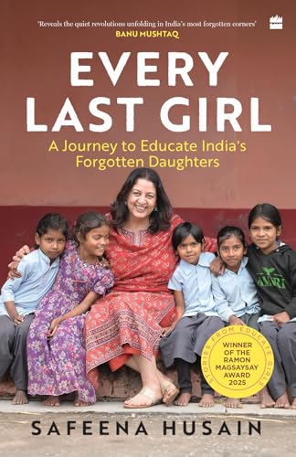 Every Last Girl: A Journey to Educate India's Forgotten Daughters (Kindle Edition)