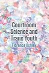Courtroom Science and Trans Youth