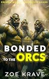 Bonded to the Orcs by Zoe Krave