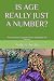 IS AGE REALLY JUST A NUMBER? by Audrey Austin