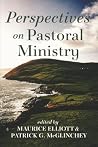 Perspectives on Pastoral Ministry by Maurice Elliott Perspectives on Pastoral Ministry by Maurice Elliott