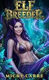 Elf Breeder : An Epic Fantasy Adventure Elf Breeder : An Epic Fantasy Adventure