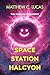 Space Station Halcyon by Matthew Lucas