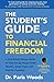 The Student's Guide to Financial Freedom: A Real-World Money Guide to Help Young People Build Wealth, Avoid Traps, and Plan for Freedom