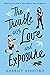 The Trouble with Love and Exposure by Harriet Ashford The Trouble with Love and Exposure by Harriet Ashford