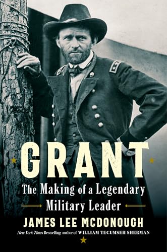 Grant: The Making of a Legendary Military Leader (Hardcover)