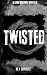 Twisted: A Dark Romance Nov...