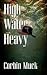 High Water Heavy by Corbin G Muck