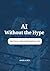 AI Without the Hype by Angela Bell