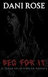 Beg For It: A Taboo Splatterpunk Erotica