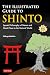 The Illustrated Guide to Shinto: Japan's Philosophy of Nature and Man's Place in the Natural World