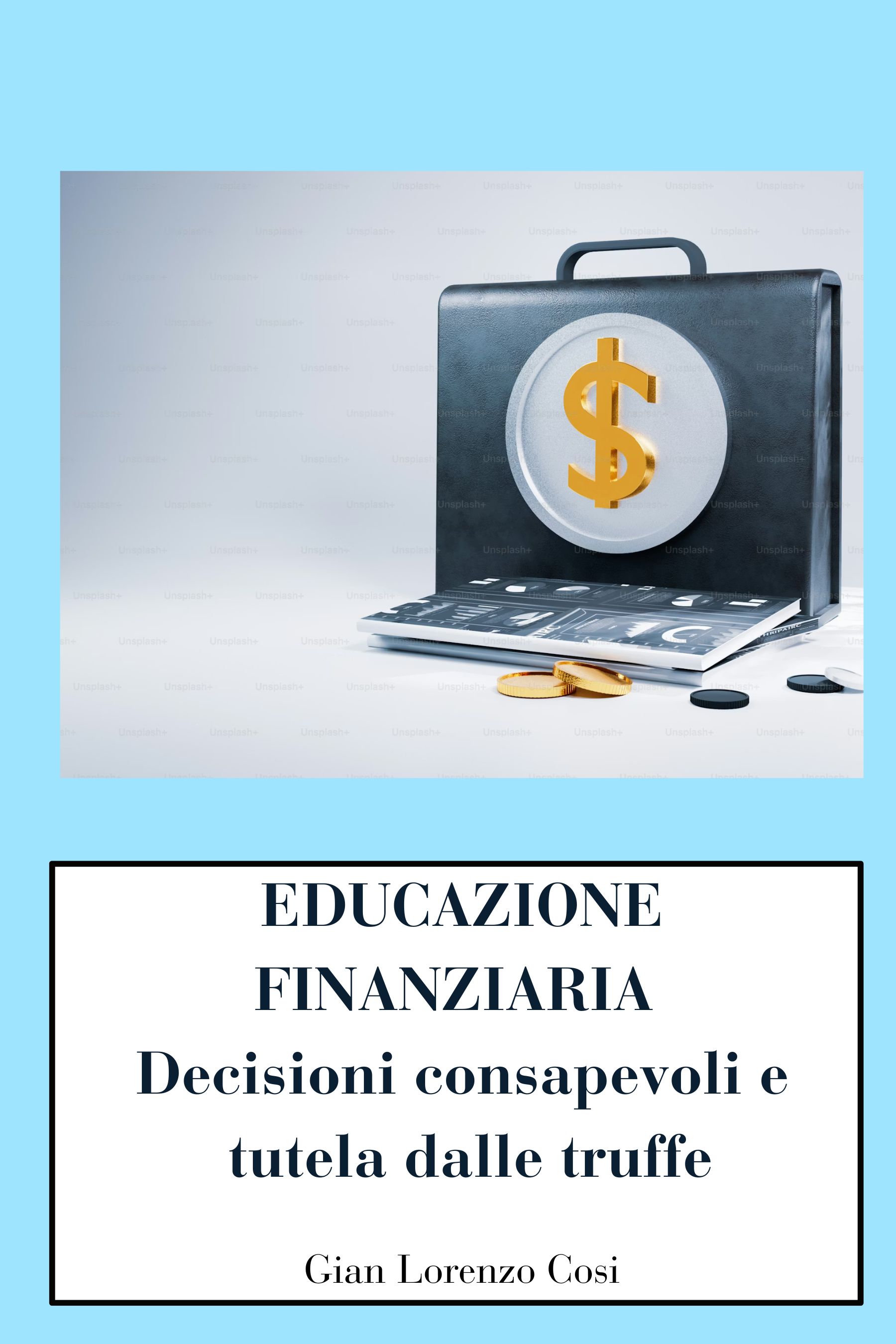 Educazione finanziaria: decisioni consapevoli e tutela dalle truffe (Economia Essenziale – Libri di finanza personale) (Italian Edition)