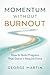 Momentum Without Burnout: H...