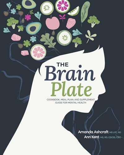 The Brain Plate: Cookbook, Meal Plan, and Supplement Guide for Mental Health (Kindle Edition)