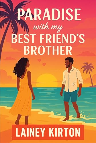 Paradise with my Best Friend's Brother: Vacation Sweet Romance (Kindle Edition)
