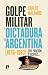 Golpe militar y dictadura en Argentina (1976-1983): Sur, paredón y después… (Spanish Edition)