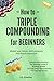 Triple Compounding for Beginners: The Long-Term Strategy for Turning Small Actions into Exponential Financial Results