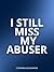 I Still Miss My Abuser