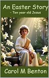 An Easter Story by Carol M. Benton An Easter Story by Carol M. Benton