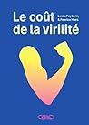 Le Coût de la virilité (French Edition) Le Coût de la virilité (French Edition)