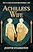 Achilles's Wife: A Novel of...
