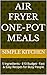 Air Fryer One-Pot Meals  by Simple Kitchen