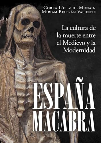 España macabra: La cultura de la muerte entre el Medievo y la Modernidad (Hardcover)