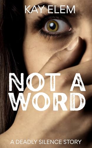 Not a Word: A Deadly Silence Short Story (Kindle Edition)