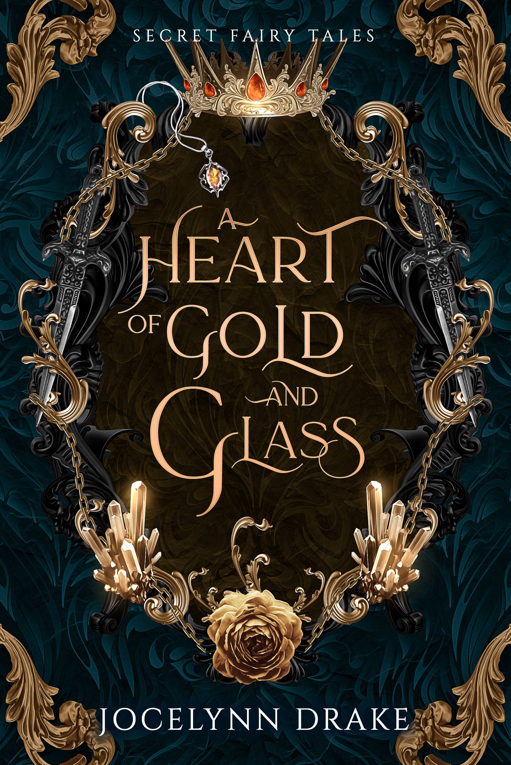 A Heart of Gold and Glass (Secret Fairy Tales #1)