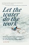 Let the Water do ...