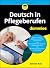 Deutsch in Pflegeberufen für Dummies (German Edition)