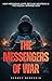 The Messengers of War: How ...