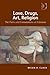Love, Drugs, Art, Religion by Mr Brian R Clack