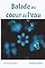 Balade au coeur de l'eau: Q...