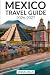 MEXICO TRAVEL GUIDE 2026-20...