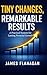 Tiny Changes, Remarkable Re...