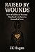 Raised By Wounds: How Child...