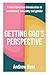 Getting God’s Perspective: A Short Christian Introduction to Worldviews, Sexuality and Gender