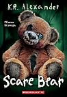Scare Bear by K. R. Alexander