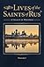 Lives of the Saints of Rus': A Legacy of Holiness