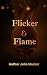 Flicker & Flame (Flicker & Flame: Poems on the Spark Between Us)