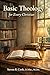Basic Theology for Every Christian by Steven Cook
