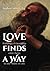 Love Finds a Way: Building a Friendship with Christ in the Midst of Life