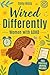 Wired Differently: The Breakthrough Plan to Quiet the Chaos, Build Unshakable Confidence, Escape the Overthinking Spiral, and Create a Calm, Focused, Fulfilling Life